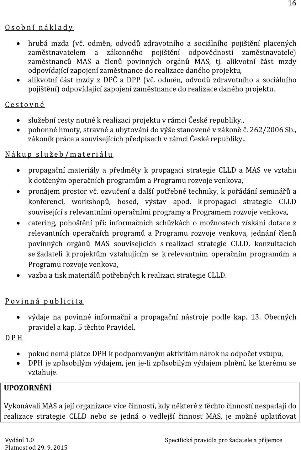 alikvotní část mzdy odpovídající zapojení zaměstnance do realizace daného projektu, alikvotní část mzdy z DPČ a DPP (vč.