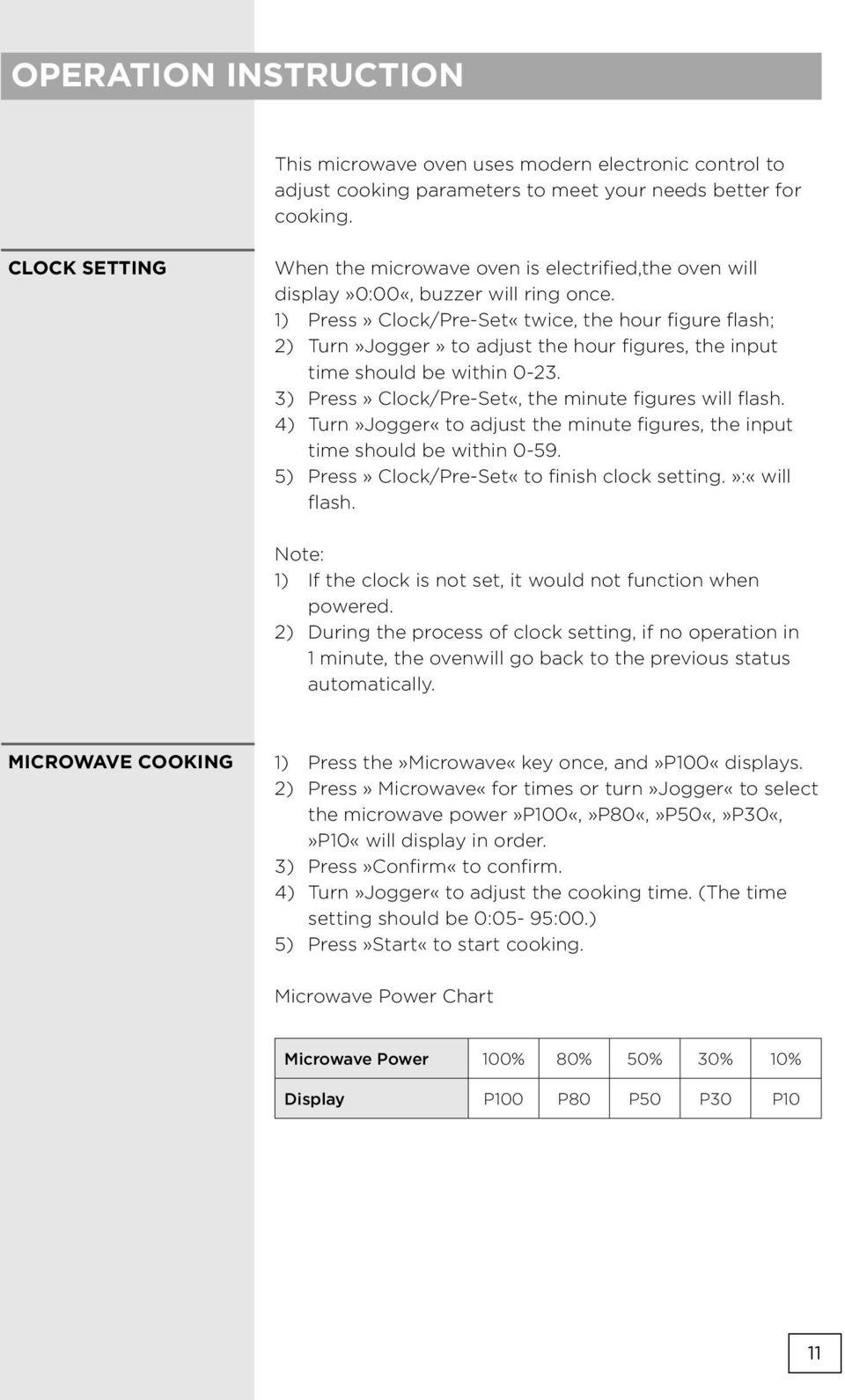 1) Press» Clock/Pre-Set«twice, the hour figure flash; 2) Turn»Jogger» to adjust the hour figures, the input time should be within 0-23. 3) Press» Clock/Pre-Set«, the minute figures will flash.