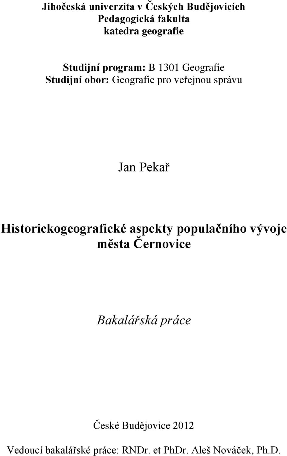 Pekař Historickogeografické aspekty populačního vývoje města Černovice Bakalářská