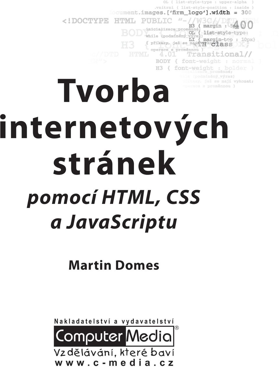 operace s proměnnou } Tvorba internetových stránek pomocí HTML,