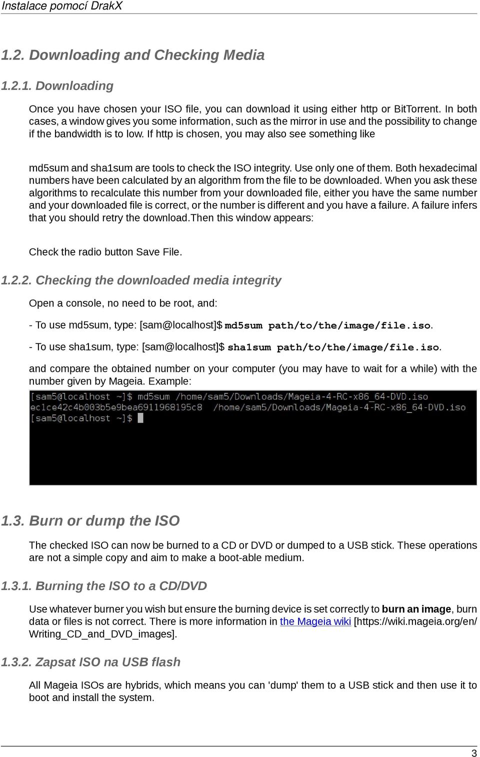 If http is chosen, you may also see something like md5sum and sha1sum are tools to check the ISO integrity. Use only one of them.