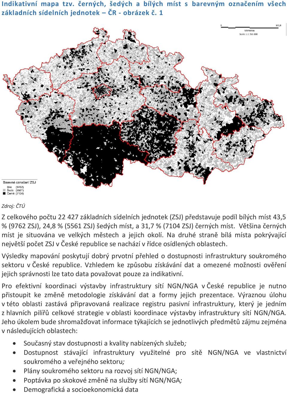 Většina černých míst je situována ve velkých městech a jejich okolí. Na druhé straně bílá místa pokrývající největší počet ZSJ v České republice se nachází v řídce osídlených oblastech.