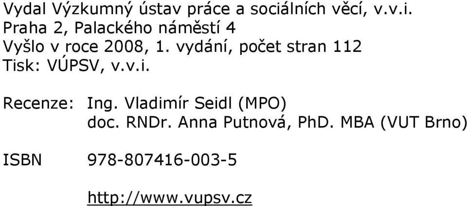 Praha 2, Palackého náměstí 4 Vyšlo v roce 2008, 1.