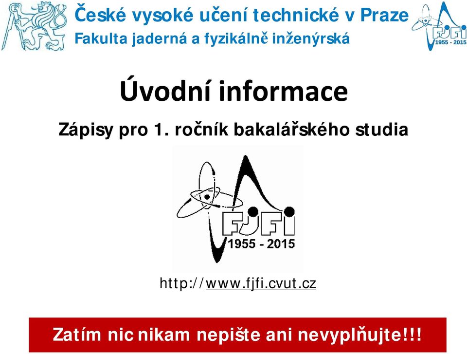 ročník bakalářského studia http://www.fjfi.