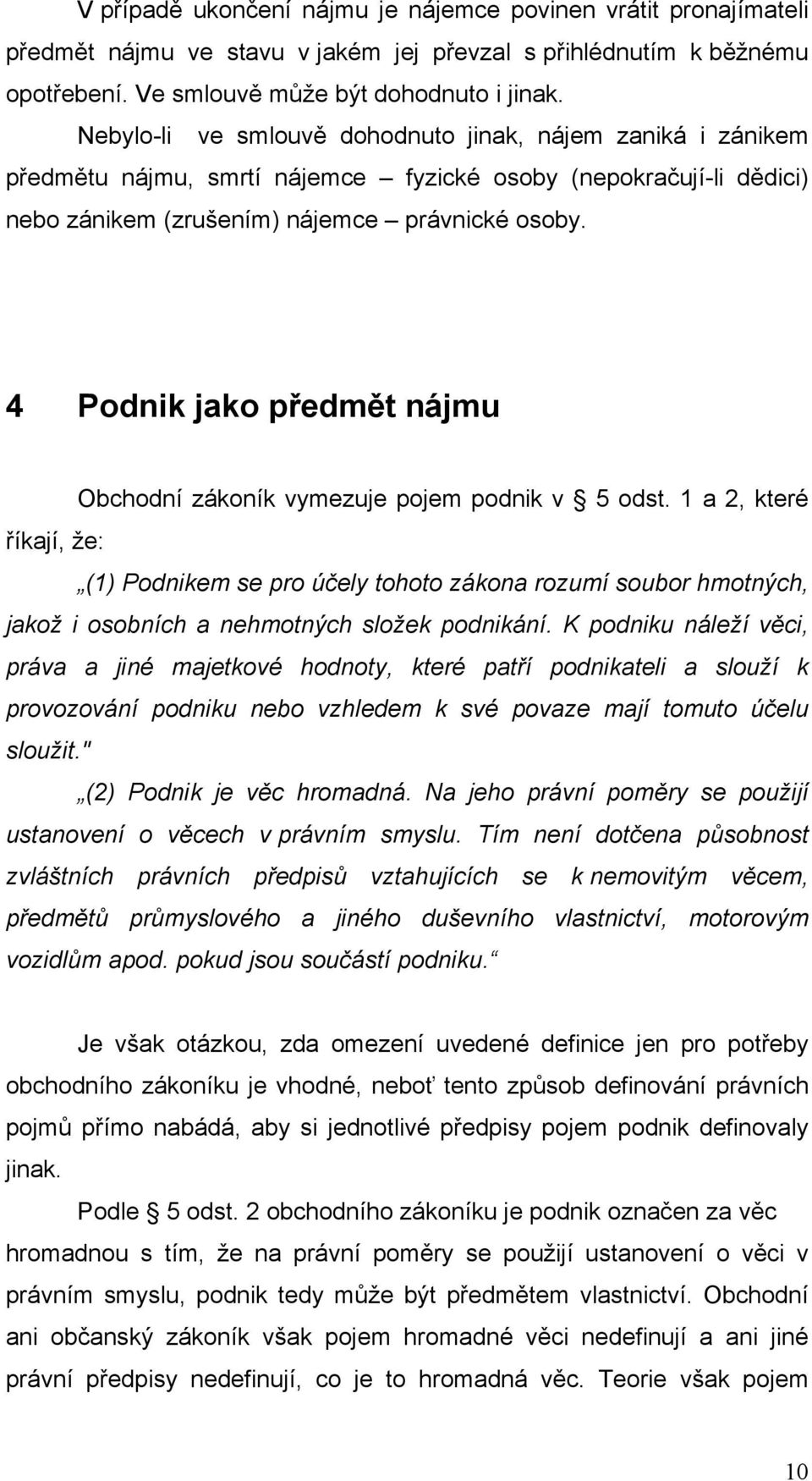 4 Podnik jako předmět nájmu Obchodní zákoník vymezuje pojem podnik v 5 odst.