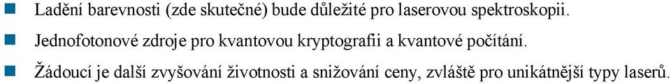 Jednofotonové zdroje pro kvantovou kryptografii a kvantové