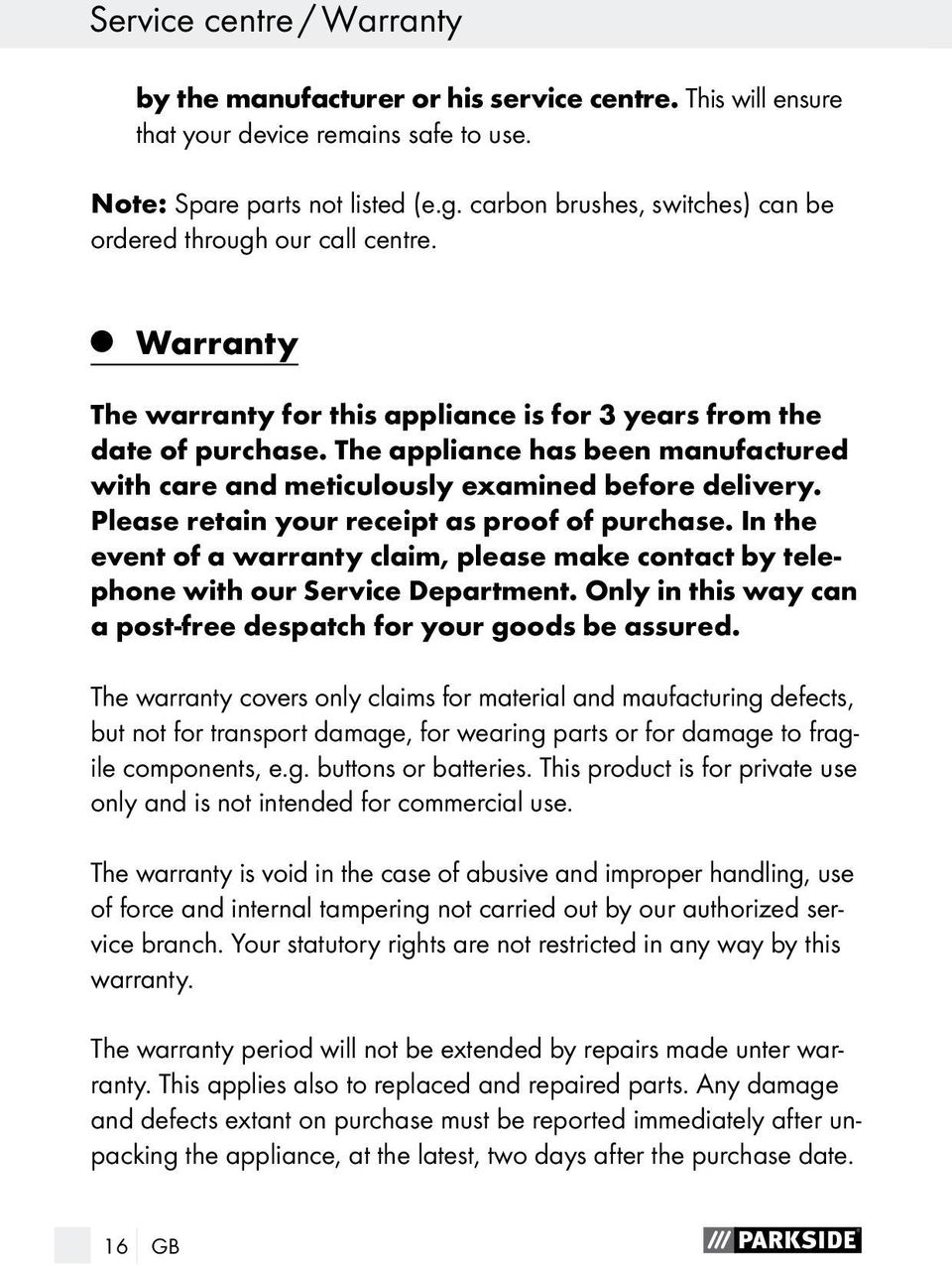 The appliance has been manufactured with care and meticulously examined before delivery. Please retain your receipt as proof of purchase.