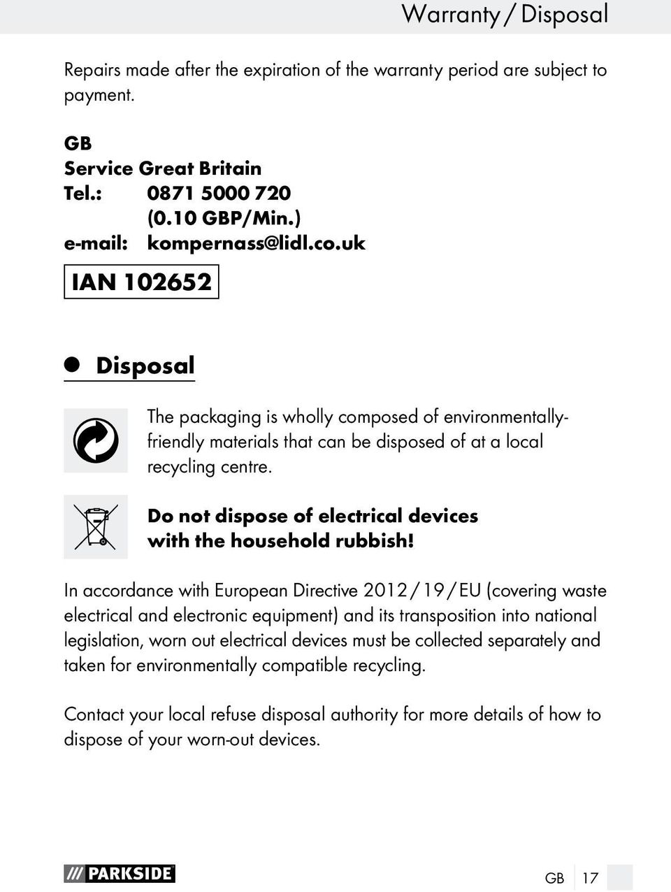 Do not dispose of electrical devices with the household rubbish!