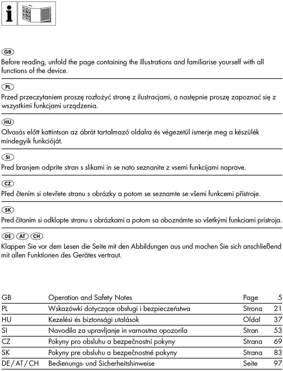 Olvasás előtt kattintson az ábrát tartalmazó oldalra és végezetül ismerje meg a készülék mindegyik funkcióját. Pred branjem odprite stran s slikami in se nato seznanite z vsemi funkcijami naprave.