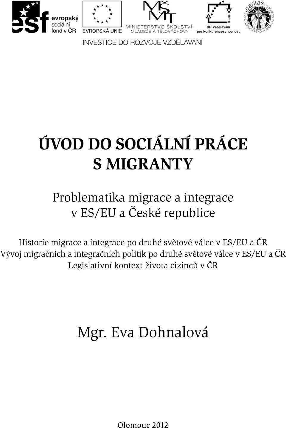 a ČR Vývoj migračních a integračních politik po druhé světové válce v ES/EU