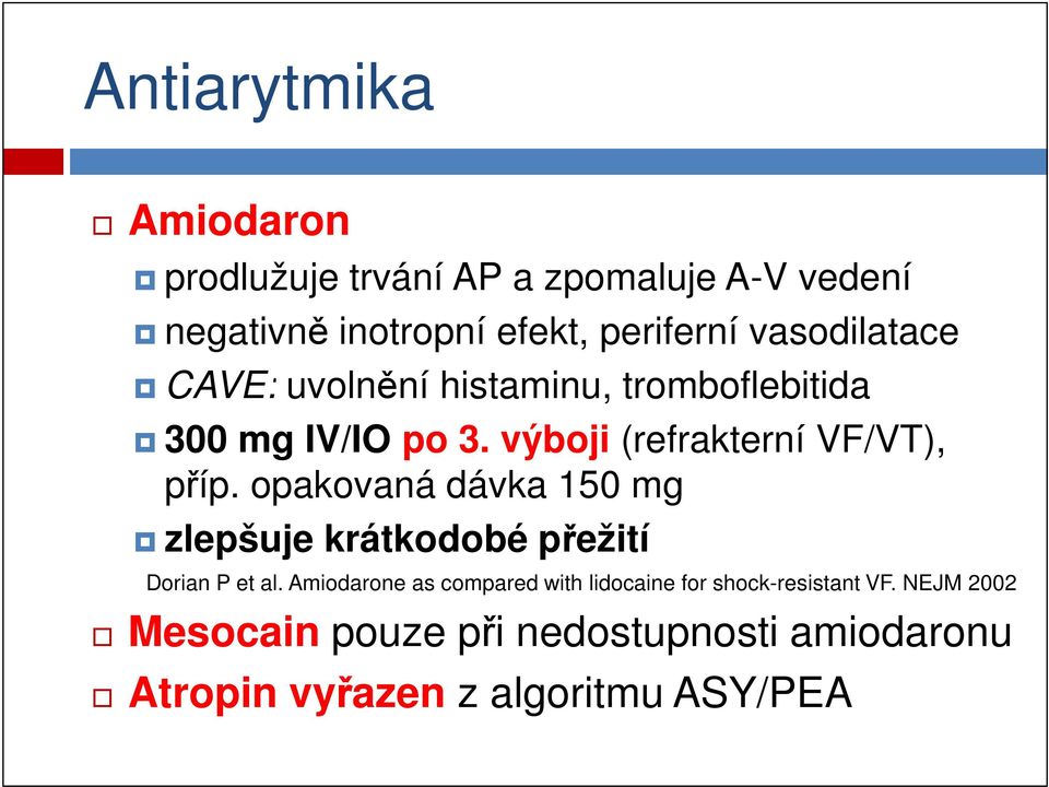 opakovaná dávka 150 mg zlepšuje krátkodobé přežití Dorian P et al.