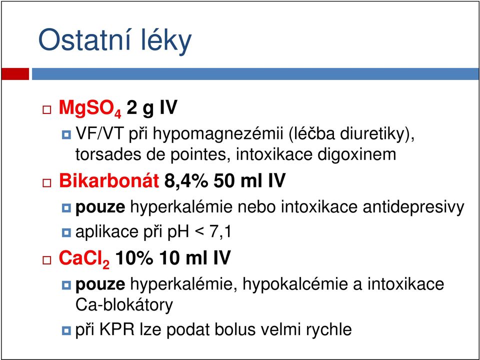 nebo intoxikace antidepresivy aplikace při ph 7,1 CaCl 2 10% 10 ml IV pouze