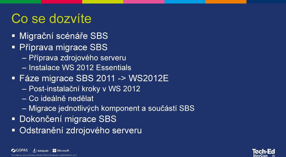 WS2012E Post-instalační kroky v WS 2012 Co ideálně nedělat Migrace