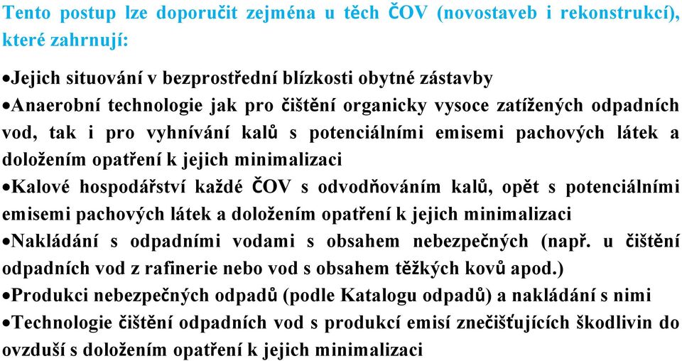 potenciálními emisemi pachových látek a doložením opatření k jejich minimalizaci Nakládání s odpadními vodami s obsahem nebezpečných (např.