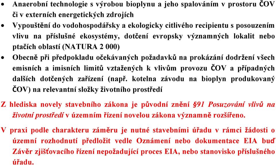 vztažených k vlivům provozu ČOV a případných dalších dotčených zařízení (např.