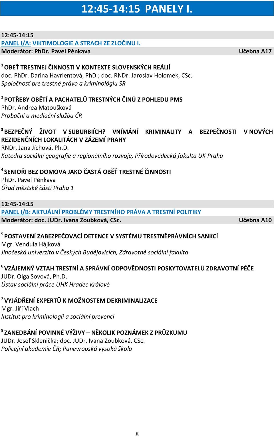 Andrea Matoušková Probační a mediační služba ČR 3 BEZPEČNÝ ŽIVOT V SUBURBIÍCH? VNÍMÁNÍ KRIMINALITY A BEZPEČNOSTI V NOVÝCH REZIDE