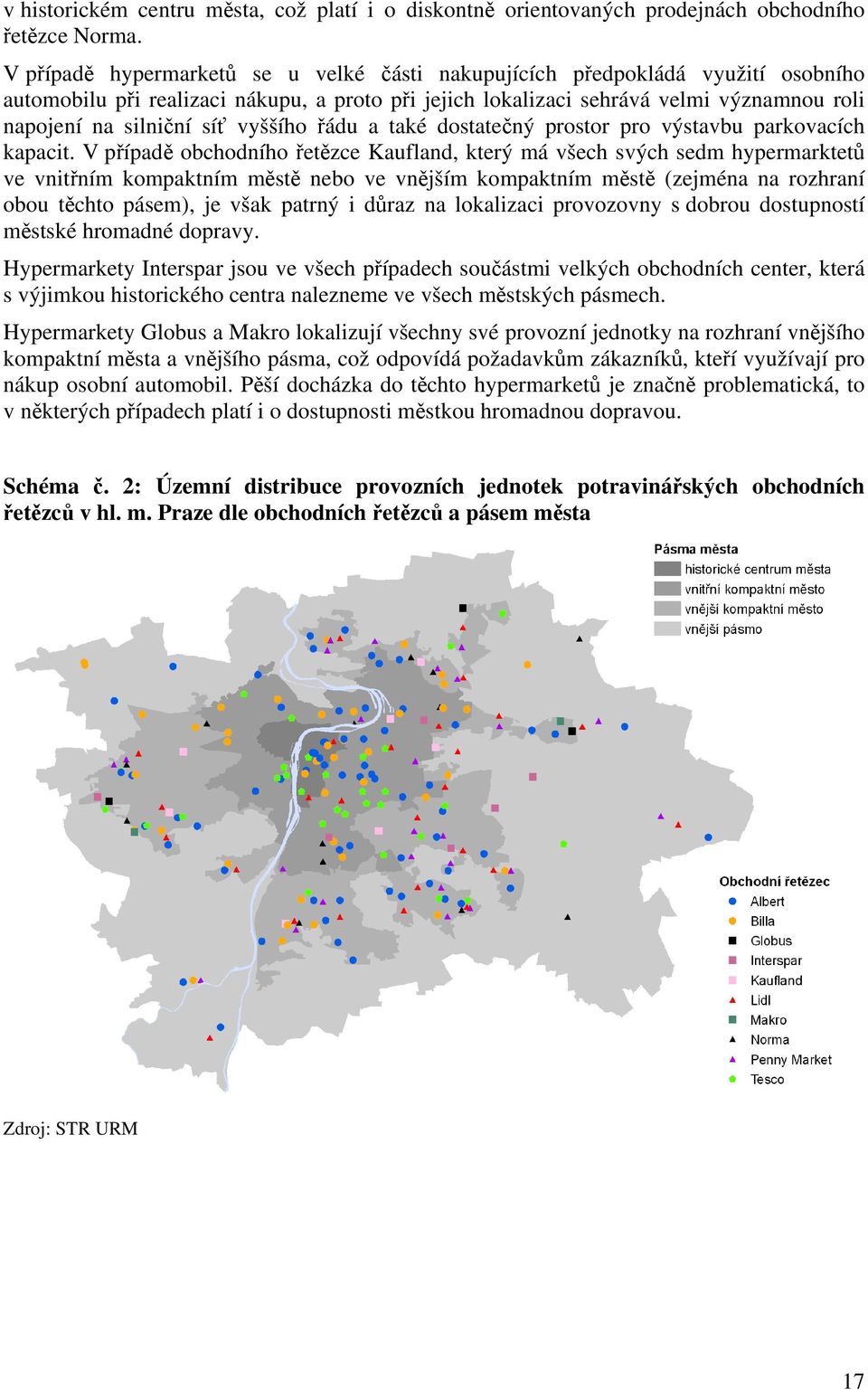 vyššího řádu a také dostatečný prostor pro výstavbu parkovacích kapacit.