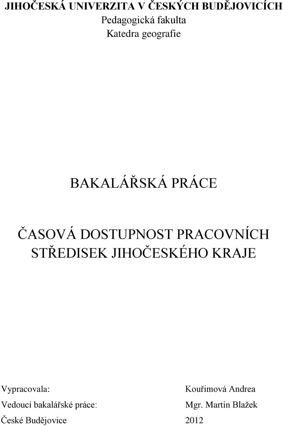 PRACOVNÍCH STŘEDISEK JIHOČESKÉHO KRAJE Vypracovala: Kouřimová