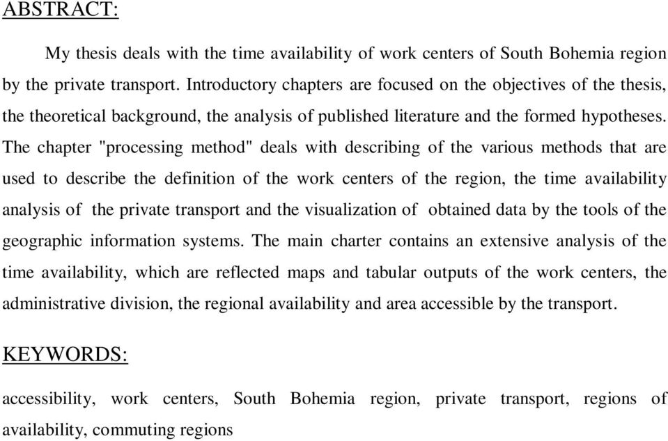 The chapter "processing method" deals with describing of the various methods that are used to describe the definition of the work centers of the region, the time availability analysis of the private