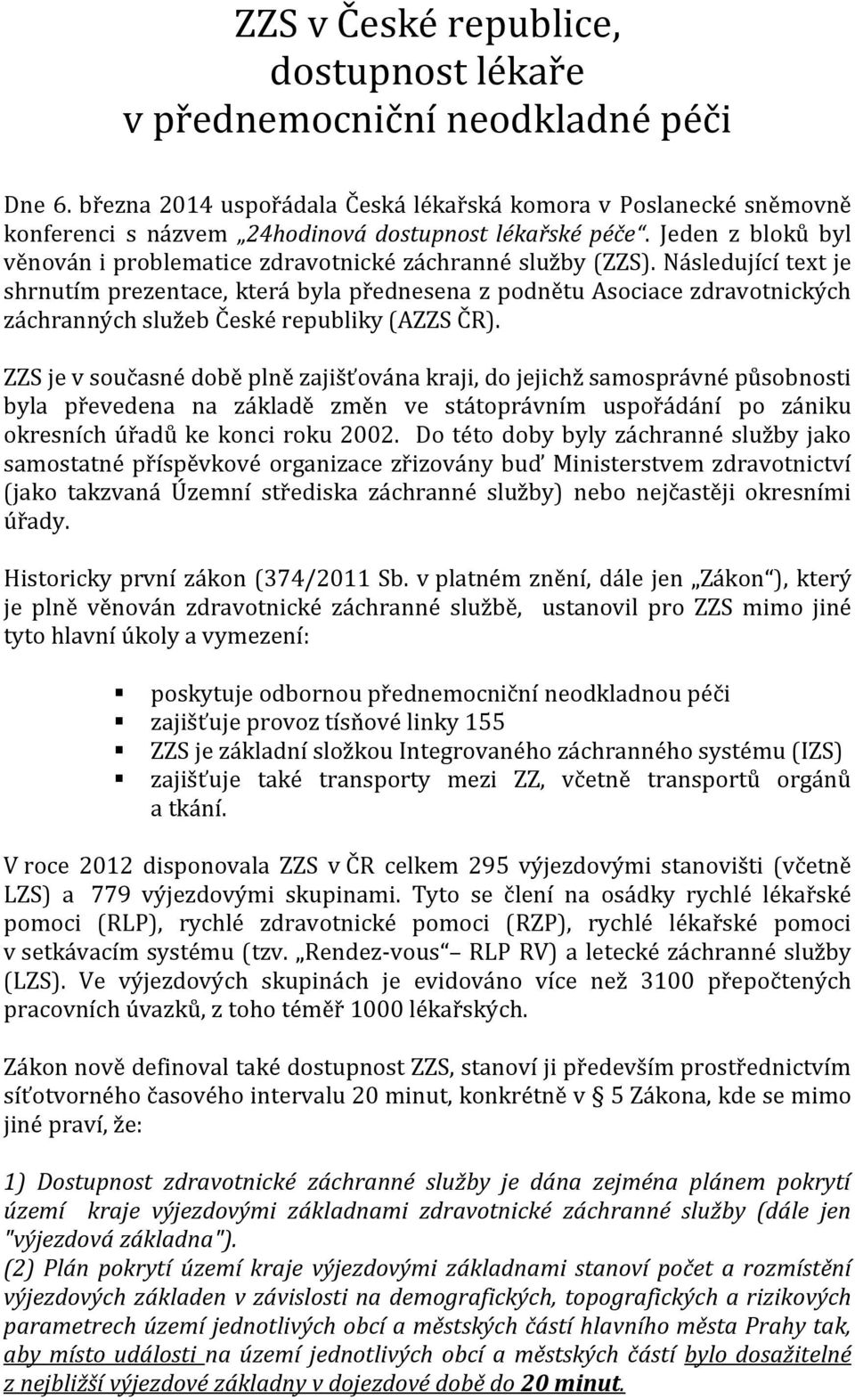 Jeden z bloků byl věnován i problematice zdravotnické záchranné služby (ZZS).