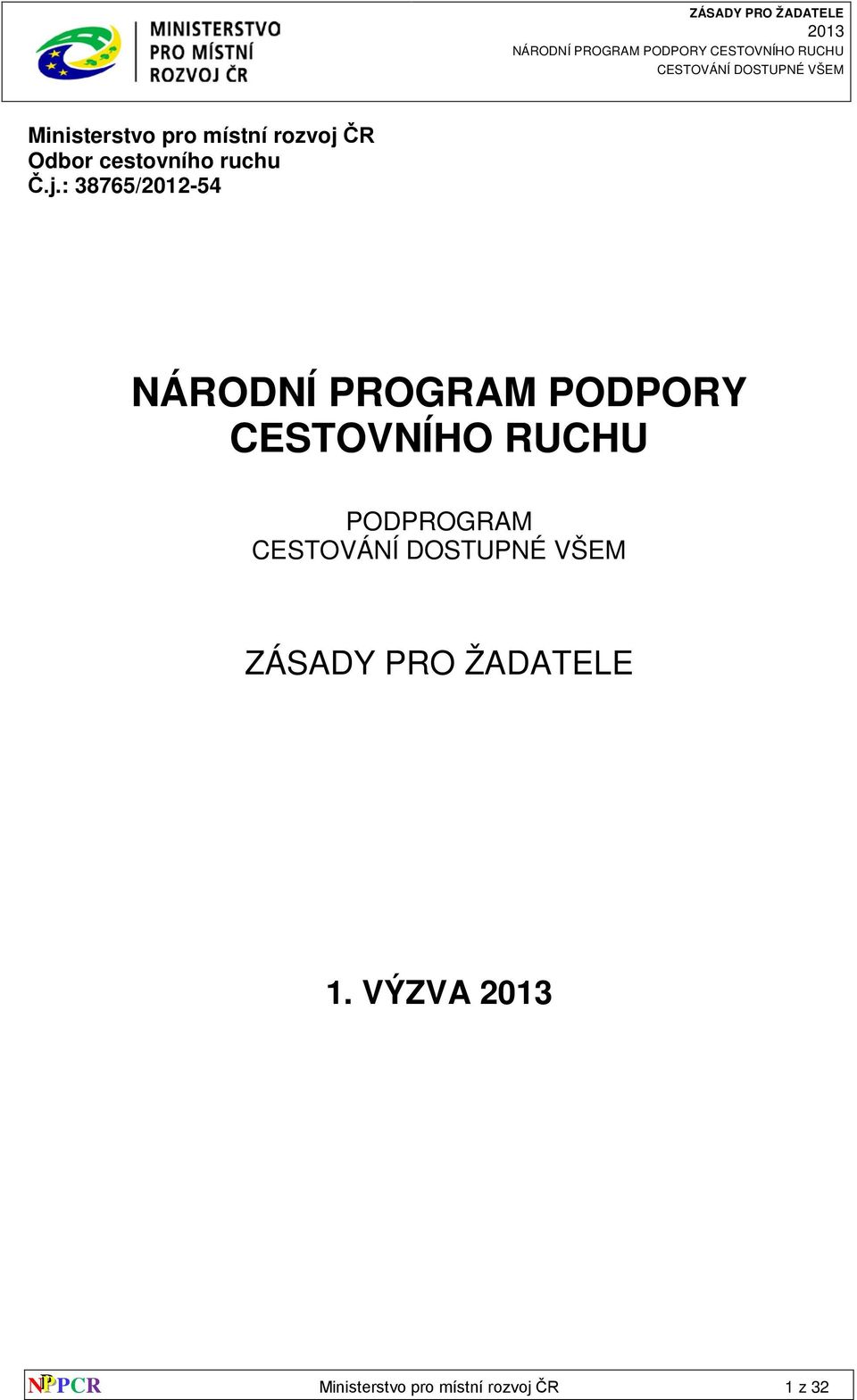 : 38765/2012-54 NÁRODNÍ PROGRAM PODPORY CESTOVNÍHO