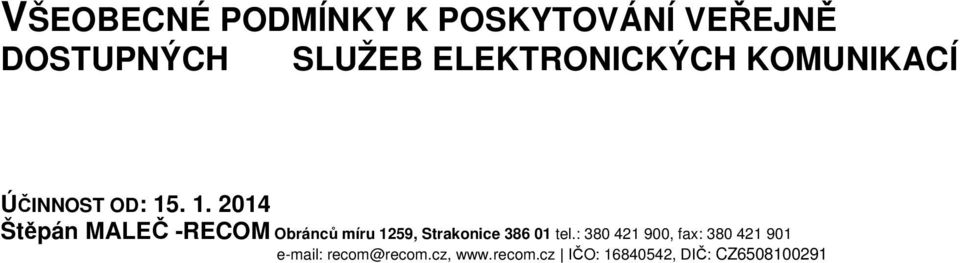 . 1. 2014 Štěpán MALEČ -RECOM Obránců míru 1259, Strakonice 386 01