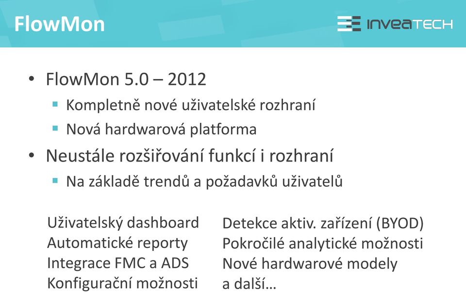 rozšiřování funkcí i rozhraní Na základě trendů a požadavků uživatelů Uživatelský