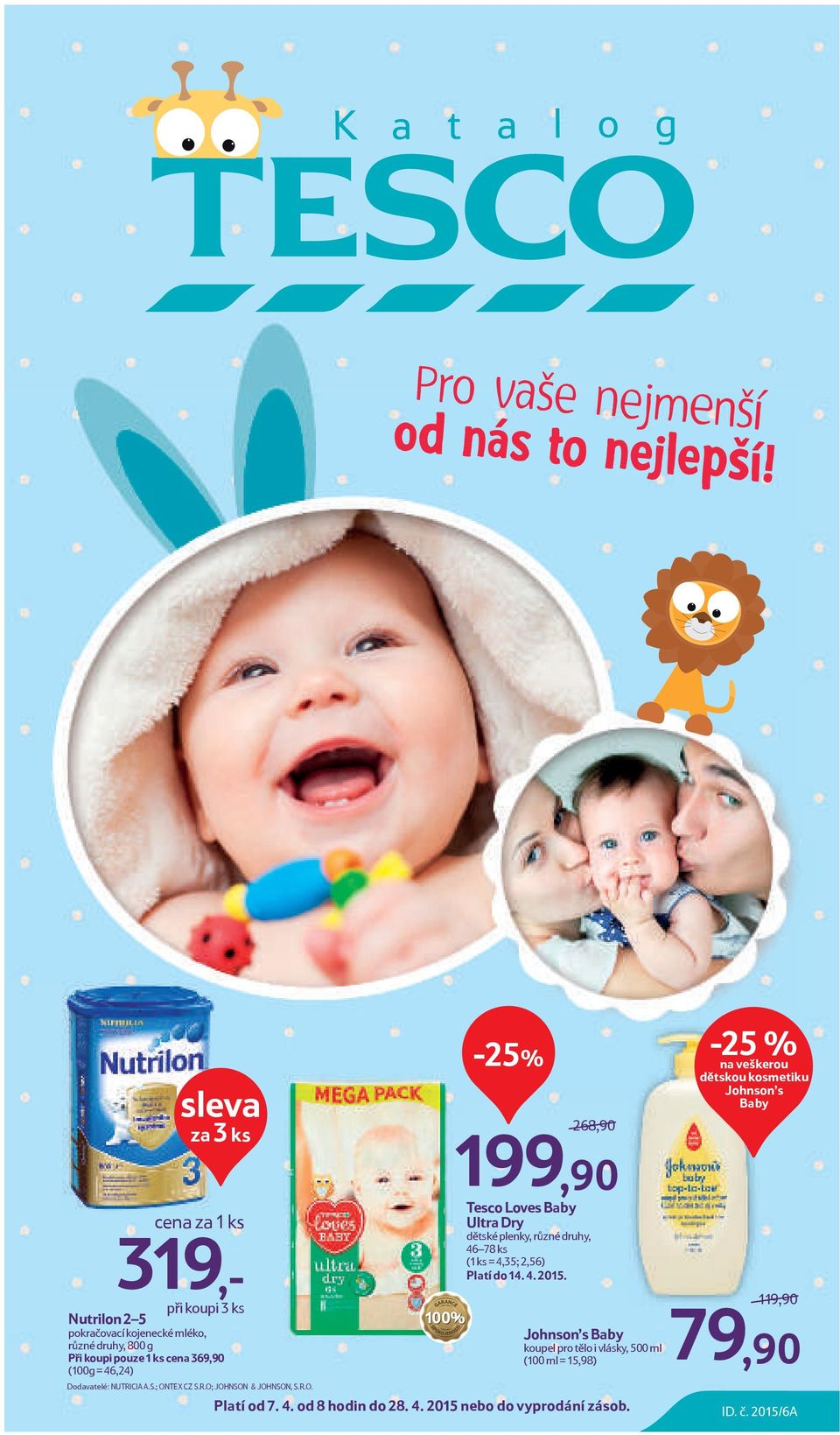 46,24) Dodavatelé: NUTRICIA A.S.; ONTEX CZ S.R.O; JOHNSON & JOHNSON, S.R.O. 268,90 199,90 Tesco Loves Baby Ultra Dry dětské plenky, různé druhy, 46 78 ks (1 ks = 4,35; 2,56) Platí do 14.