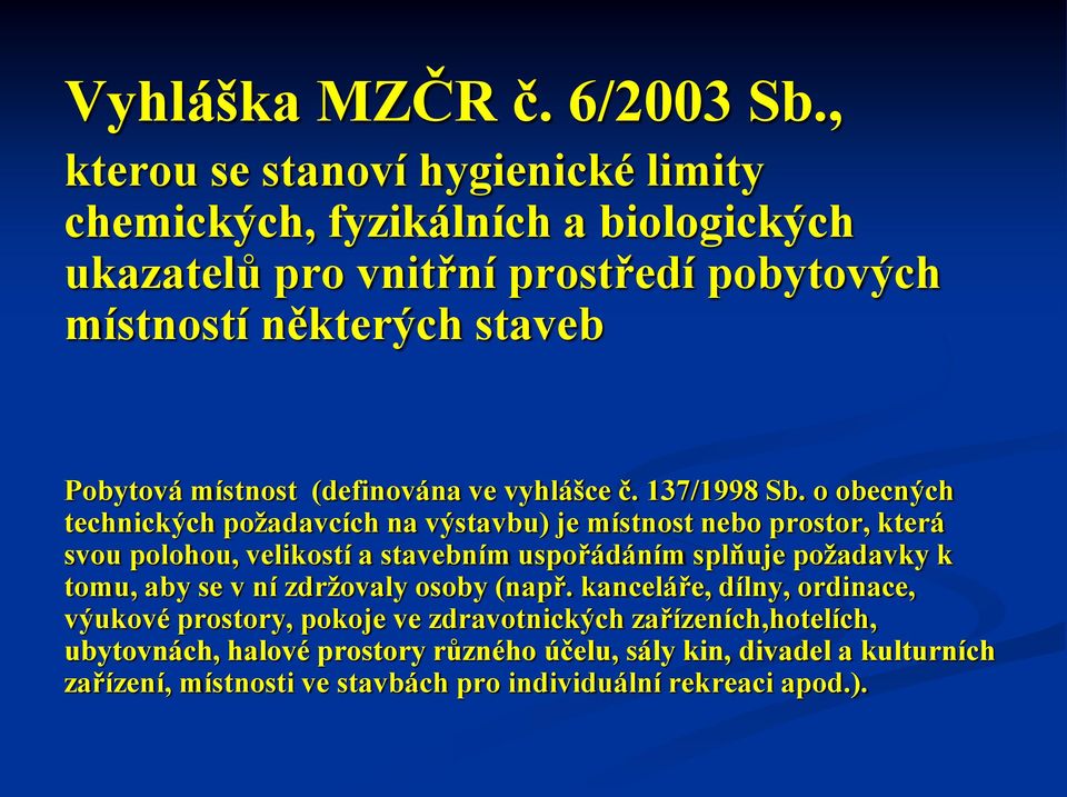 místnost (definována ve vyhlášce č. 137/1998 Sb.