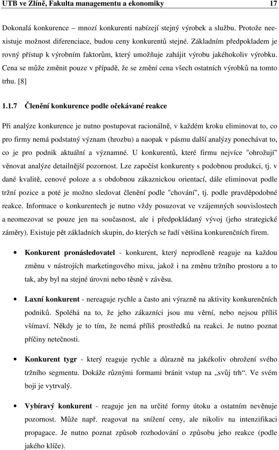 Cena se může změnit pouze v případě, že se změní cena všech ostatních výrobků na tomto trhu. [8] 1.