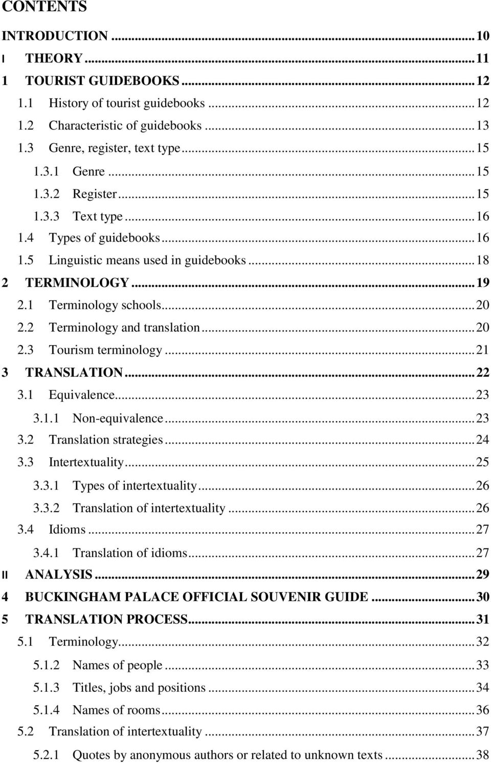 2 Terminology and translation... 20 2.3 Tourism terminology... 21 3 TRANSLATION... 22 3.1 Equivalence... 23 3.1.1 Non-equivalence... 23 3.2 Translation strategies... 24 3.3 Intertextuality... 25 3.3.1 Types of intertextuality.