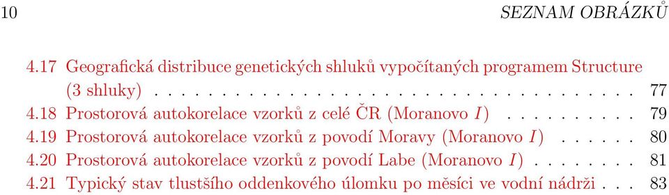 19 Prostorová autokorelace vzorků z povodí Moravy (Moranovo I )...... 80 4.