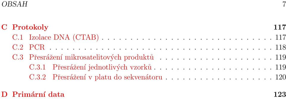 ................... 119 C.3.1 Přesrážení jednotlivých vzorků..................... 119 C.3.2 Přesrážení v platu do sekvenátoru.