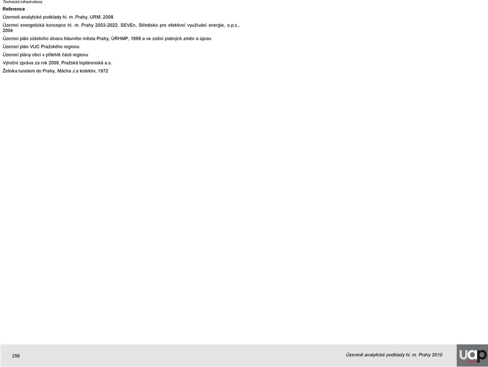 Praţského regionu Územní plány obcí v přilehlé části regionu Výroční zpráva za rok 2009, Praţská teplárenská a.s. Ţelivka tunelem do Prahy, Mácha J.
