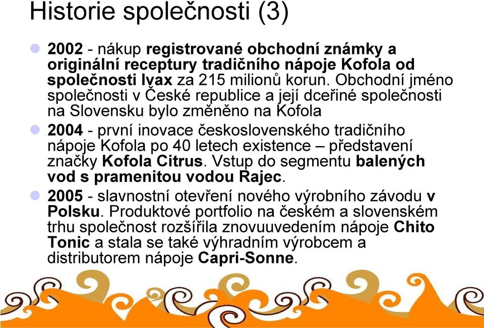 Kofola po 40 letech existence představení značky Kofola Citrus. Vstup do segmentu balených vod s pramenitou vodou Rajec.