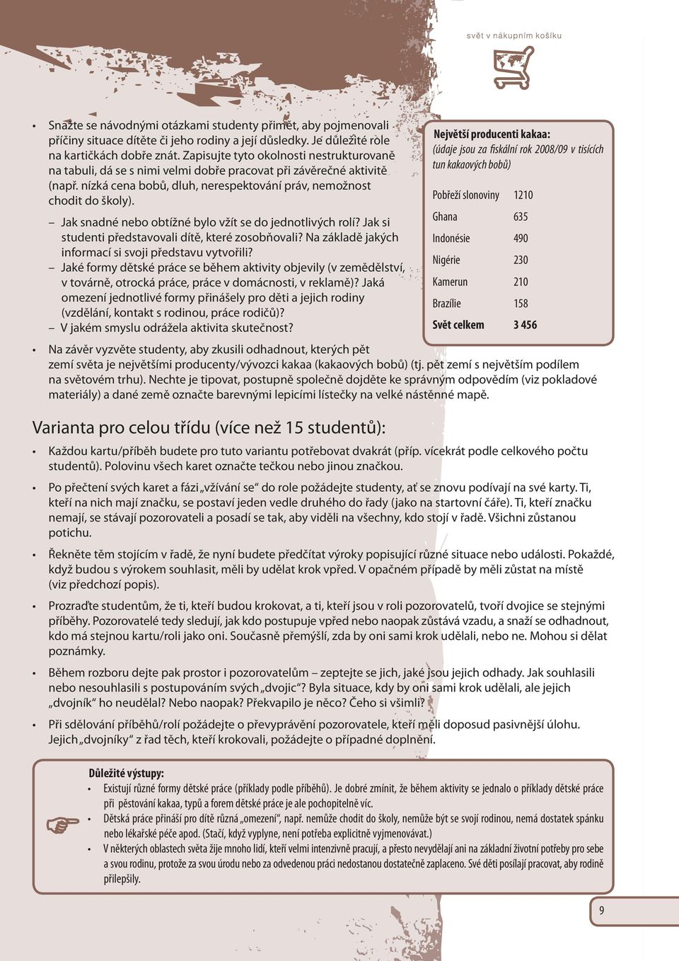 Jak snadné nebo obtížné bylo vžít se do jednotlivých rolí? Jak si studenti představovali dítě, které zosobňovali? Na základě jakých informací si svoji představu vytvořili?