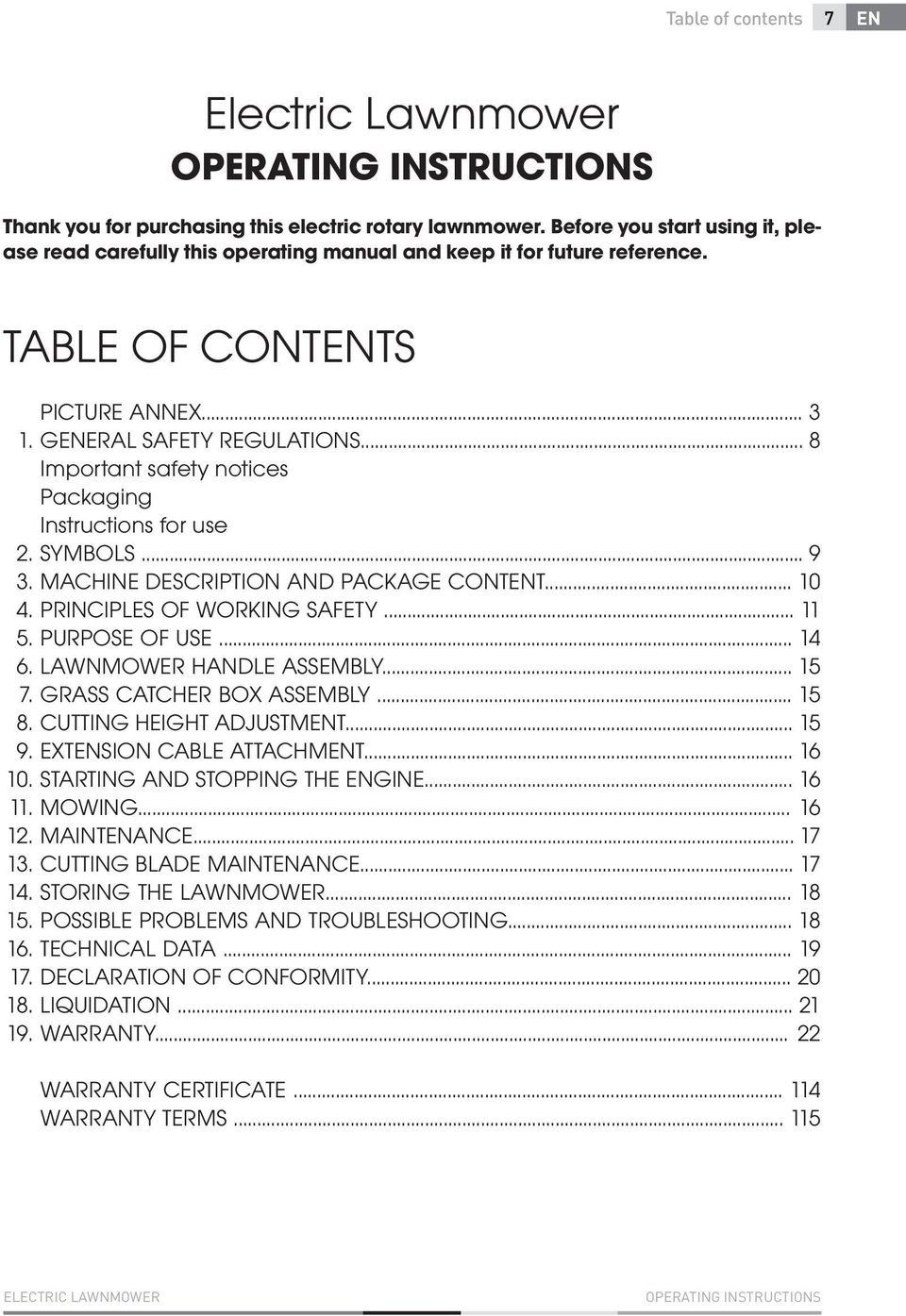 .. 8 Important safety notices Packaging Instructions for use 2. SYMBOLS... 9 3. MACHINE DESCRIPTION AND PACKAGE CONTENT... 10 4. PRINCIPLES OF WORKING SAFETY... 11 5. PURPOSE OF USE... 14 6.