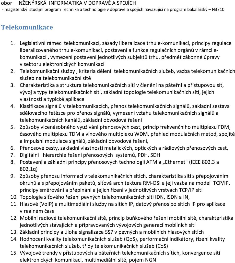 postavení jednotlivých subjektů trhu, předmět zákonné úpravy v sektoru elektronických komunikací 2.