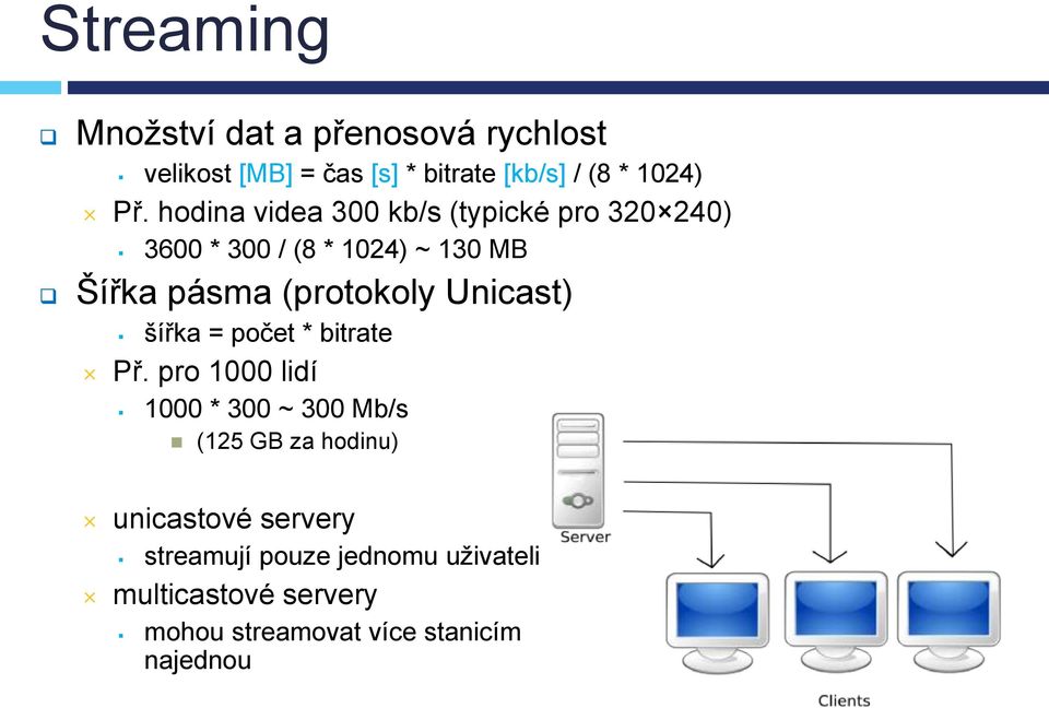 Unicast) šířka = počet * bitrate Př.