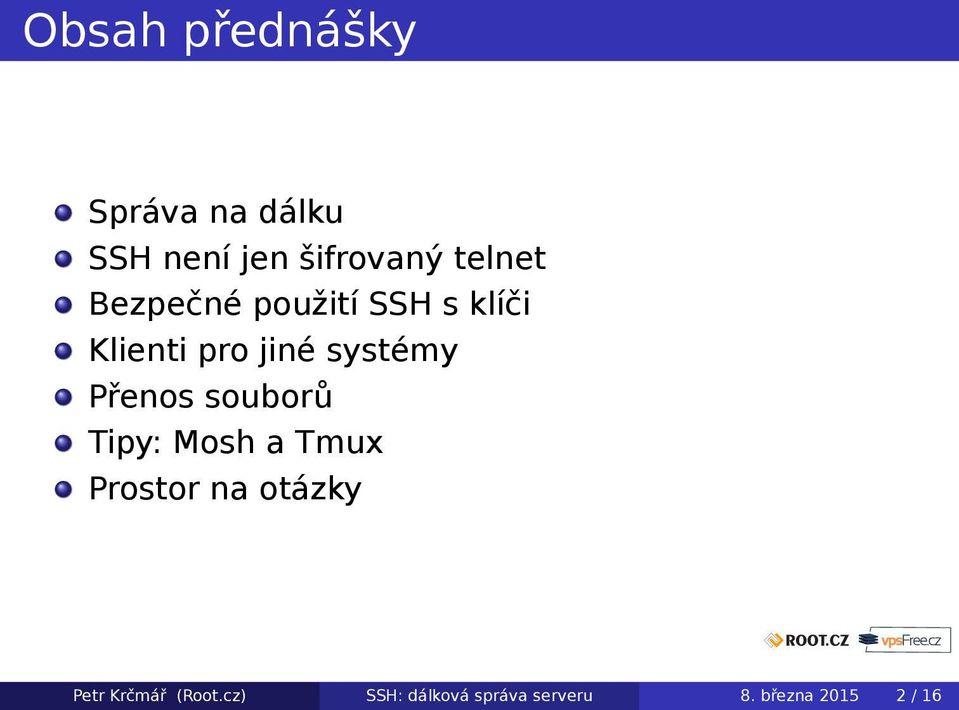 systémy Přenos souborů Tipy: Mosh a Tmux Prostor na otázky