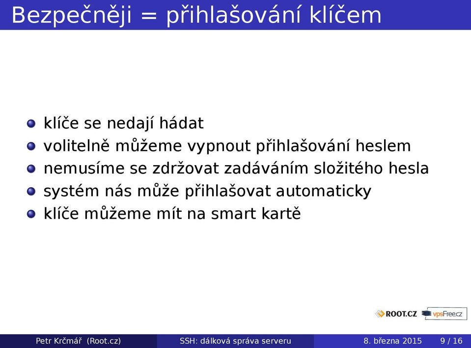 hesla systém nás může přihlašovat automaticky klíče můžeme mít na smart