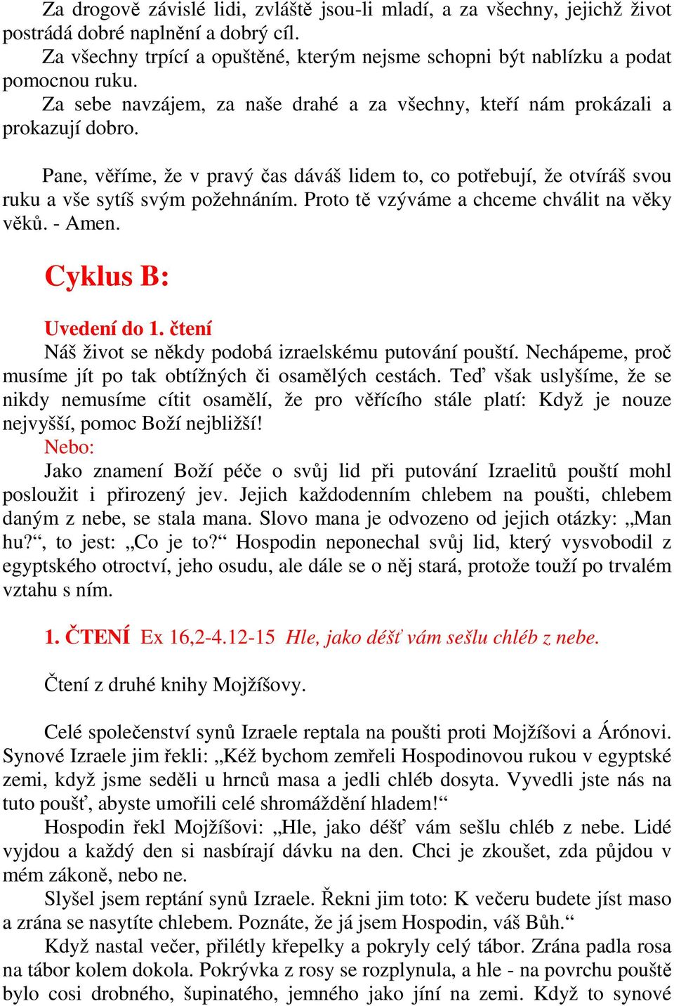 Proto tě vzýváme a chceme chválit na věky věků. - Amen. Cyklus B: Uvedení do 1. čtení Náš život se někdy podobá izraelskému putování pouští.