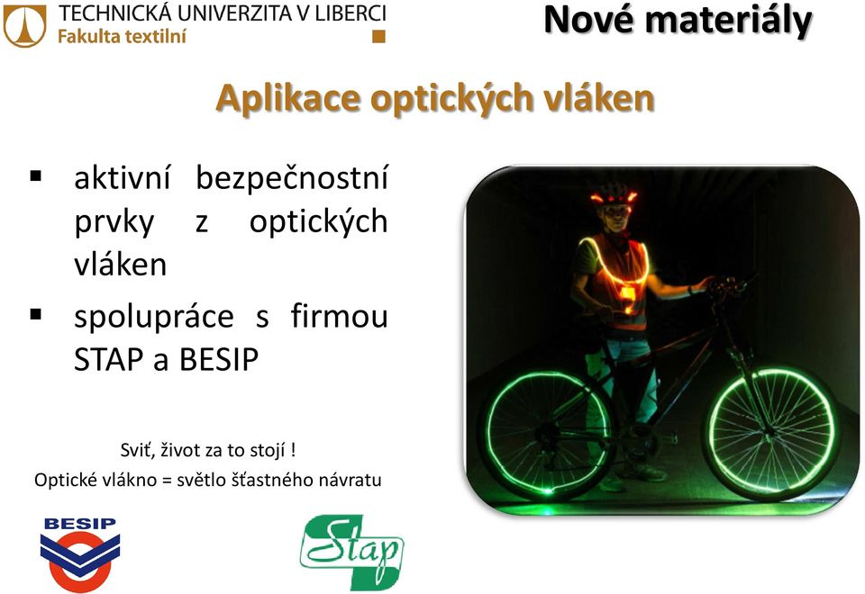 optických vláken Nové materiály Sviť, život za