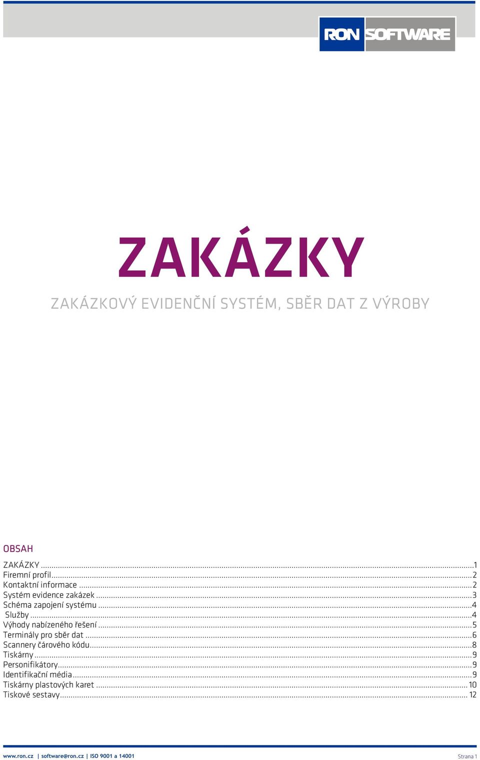 .. 4 Výhody nabízeného řešení... 5 Terminály pro sběr dat... 6 Scannery čárového kódu...8 Tiskárny.