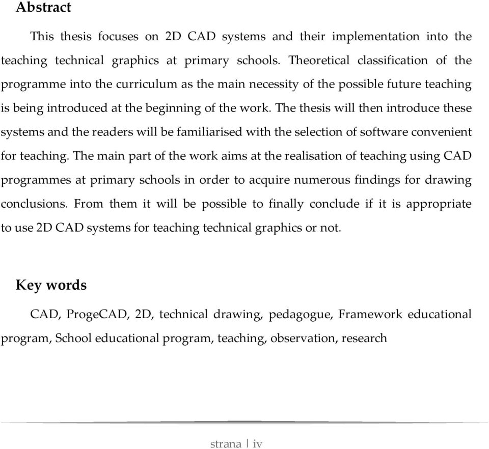 The thesis will then introduce these systems and the readers will be familiarised with the selection of software convenient for teaching.