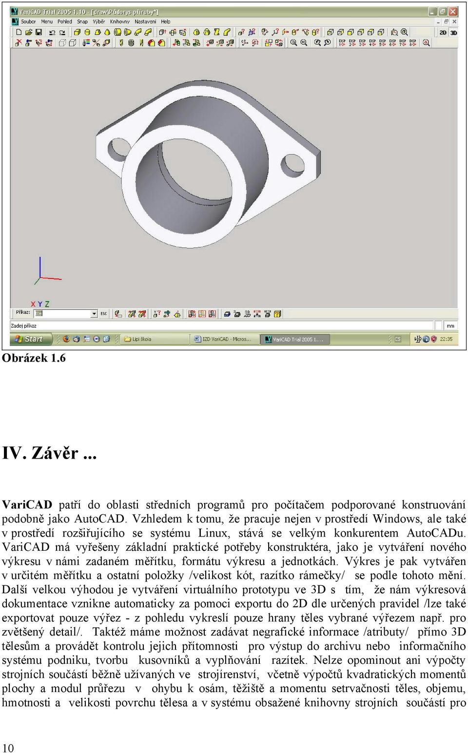 VariCAD má vyřešeny základní praktické potřeby konstruktéra, jako je vytváření nového výkresu v námi zadaném měřítku, formátu výkresu a jednotkách.