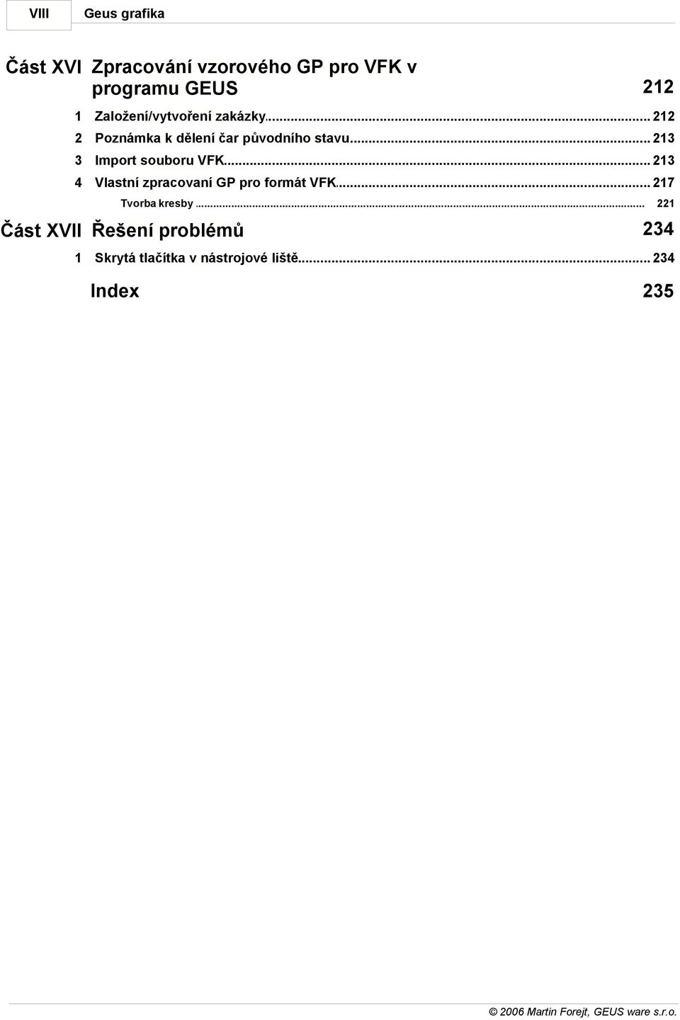 .. k dělení čar původního stavu 213 3 Import souboru... VFK 213 4 Vlastní zpracovaní.