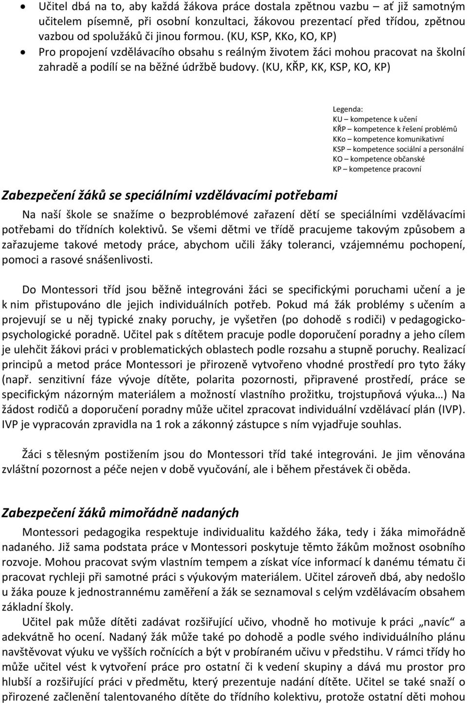 (KU, KŘP, KK, KSP, KO, KP) Zabezpečení žáků se speciálními vzdělávacími potřebami Legenda: KU kompetence k učení KŘP kompetence k řešení problémů KKo kompetence komunikativní KSP kompetence sociální