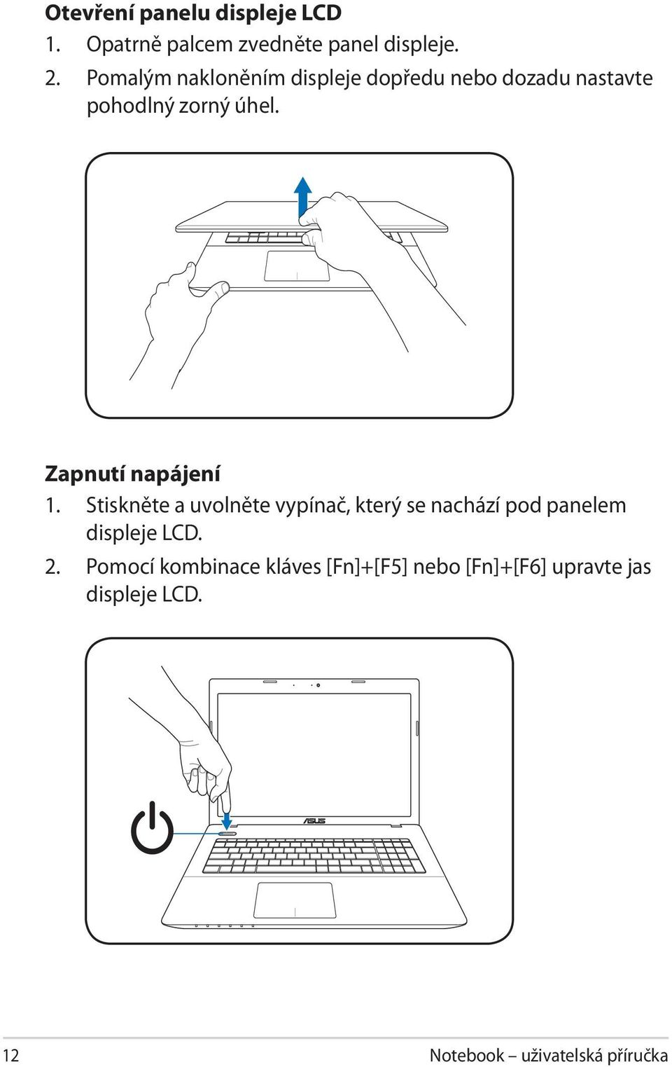 Zapnutí napájení 1.