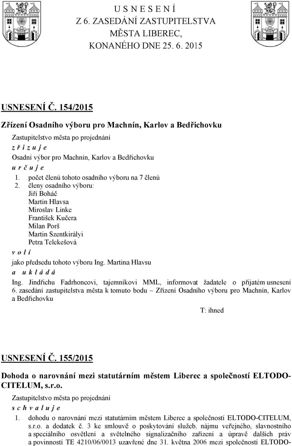 počet členů tohoto osadního výboruu na 7 členů 2.